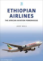 Mols, Jozef: Ethiopian Airlines. The African Aviation Powerhouse 