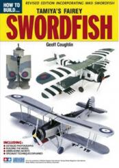 Coughlin, Geoff: How to Build Tamiya's Fairey Swordfish. Revised Edition 