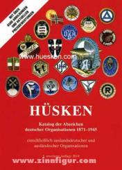Hüsken, A.: Katalog der Abzeichen deutscher Organisationen 1871-1945 einschließlich auslandsdeutscher und ausländischer Organisationen 