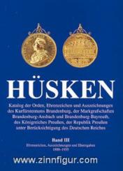 Hüsken, A.: Katalog der Orden, Ehrenzeichen und Auszeichnungen des Kurfürstentums Brandenburg. Band 3: Ehrenzeichen, Auszeichnungen und Ehrengaben 1861-1935 