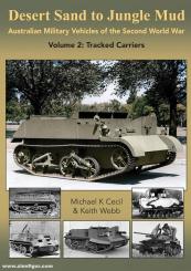 Cecil, Michael K./Webb, Keith: Desert Sand to Jungle Mud, Australian Military Vehicles of the Second World War. Band 2: Tracked Carriers 