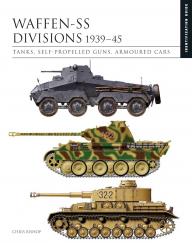 Bishop, Chris: Waffen-SS Divisions 1939-45. Tanks, Self-Propelled Guns, Armoured Cars 