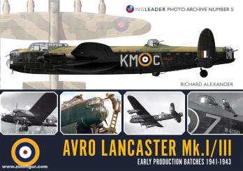 Alexander, Richard: Avro Lancaster Mk. I/III. Early Production Batches 1941-1943 