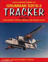 Thomason, Tommy/Kowalski, Bob: Grumman S2F/S-2 Tracker. Part 1: Development, Testing, Variants and Foreign Users 