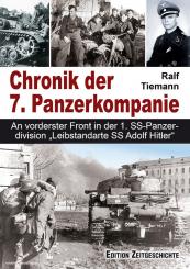 Tiemann, R.: Chronik der 7. Panzerkompanie. An vorderster Front in der 1. SS-Panzerdivision "Leibstandarte SS Adolf Hitler" 