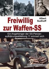 Sudhoff, A.: Freiwillig zur Waffen-SS. Ein Angehöriger der SS-Panzeraufklärungsabteilung 11 erinnert sich 