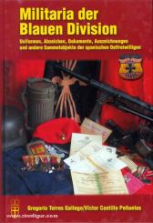 Gallego, G. T./Penuelas, V. C.: Militaria der Blauen Division. Uniformen, Abzeichen, Dokumente, Auszeichnungen und andere Sammelobjekte der spanischen Ostfreiwilligen 