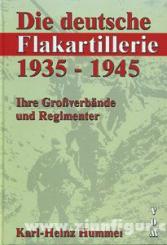 Hummel, K.-H.: Die deutsche Flakartillerie 1935-1945. Ihre Großverbände und Regimenter 