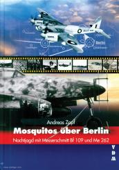 Zapf, Andreas: Mosquitos über Berlin: Nachtjagd mit Messerschmitt Bf 109 und Me 262 