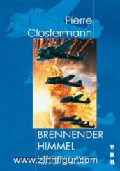 Clostermann, P.: Brennender Himmel. Luftkriegseinsätze hautnah miterlebt 