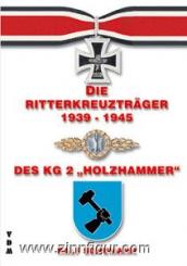 Schumann, R.: Die Ritterkreuzträger 1939-1945 des KG 2 "Holzhammer" 