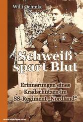 Oehmke, Willi: Schweiß spart Blut. Erinnerungen eines Kradschützen im SS-Regiment "Nordland" 