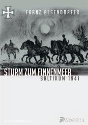 Pesendorfer, F.: Sturm zum Finnenmeer. Baltikum 1941 