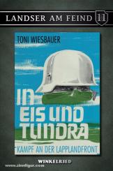 Wiesbauer, T.: In Eis und Tundra. Kampf an der Lapplandfront 