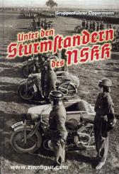 Oppermann: Unter den Sturmstandern des NSKK. Blätter aus der Geschichte des Nationalsozialistischen Kraftfahr-Korps. Eine historische Dokumentation 