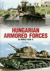 Mujzer, Péter: Hungarian Armored Forces in World War II 