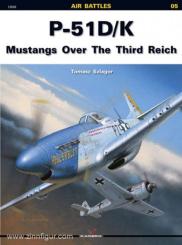 Szlagor, T.: P-51D/K. Mustangs over the Third Reich 