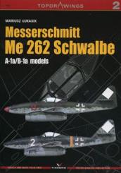 Lukasik, M.: Messerschmitt Me 262 Schwalbe. A-1/B-1a models 