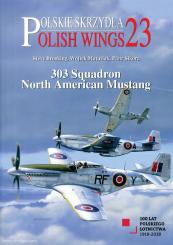 Brooking, Steve/Matusiak, Wojtek/Sikora, Piotr: 303 Squadron. North American Mustang 