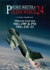 Musialkowski, Lechoslaw/Swiatlon, Janusz: Mikoyan Gurevich MiG-19P & PM, MiG-21F-13 
