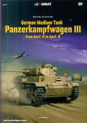 Kuchciak, Michael: German Medium Tank Panzerkampfwagen III from Ausf. H to Ausf. N 