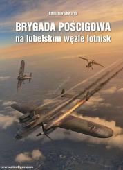 Skwarek, Boguslaw: Brygada Poscigowa na lubelskim wezle lotnisk 