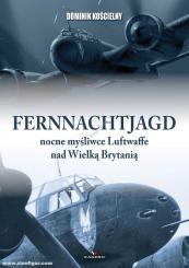 Koscielny, Dominik: Fernnachtjagd nocne mysliwce Luftwaffe nad Wielka Brytania 