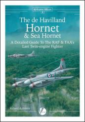 Franks, R. A.: The de Havilland Hornet & Sea Hornet. A Detailed Guide to RAF & FAA's Last Twin-Engine Fighter 