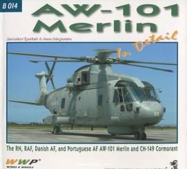 Spacek, J./Schymura, J.: AW 101 Merlin in Detail. The RN, RAF, Danish AF, and Portuguese AF AW-101 Merlin and CH-149 Cormorant 