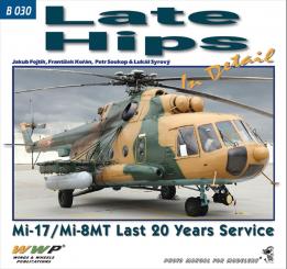 Fojtík, Jakub/Korán, Frantisek/Soukop, Petr/Syrovy, Lukás: Late Hips in Detail. Mi-17/Mi-8MT. Last 20 Years Service 