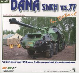 Horák, J./Korán, F.: Dana SPH in Detail. Czechoslovak SPH 152 mm Dana ShkH vz.77 