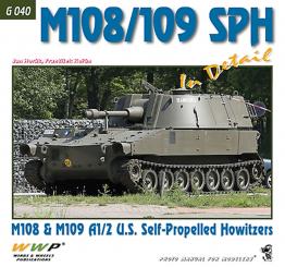 Horak, J./Koran, F.: M108/109 SPH in Detail. M108 & M109 A172 U.S. Self-Propelled Howitzers 