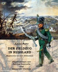 Popov, Andrei: Der Feldzug in Russland - Regimenter und ihre Schlachten 