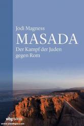 Magness, Jodi: Masada. Der Kampf der Juden gegen Rom 