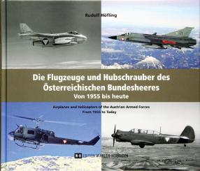 Höfling, Rudolf: Die Flugzeuge und Hubschrauber des Österreichischen Bundesheeres. Von 1955 bis heute 