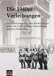 Scherzer, Veit: Die 1940er Verleihungen. Die Ritterkreuzträger des Westfeldzuges und des Unternehmens Weserübung und ihre Waffentaten 