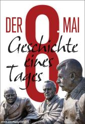 Rahr, Alexander: Der 8. Mai. Geschichte eines Tages 