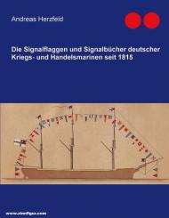 Herzfeld, Andreas: Die Signalflaggen und Signalbücher deutscher Kriegs- und Handelsmarinen seit 1815 