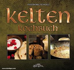 Scholz, Ingeborg: Kelten-Kochbuch 