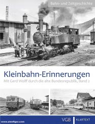Wolff, Gerd: Kleinbahn-Erinnerungen. Mit Gerd Wolff durch die alte Bundesrepublik. Band 2 
