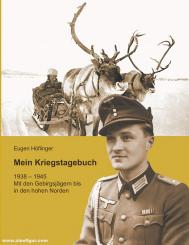 Höflinger, Eugen: Mein Kriegstagebuch 1938-1945. Mit den Gebirgsjägern bis in den hohen Norden 