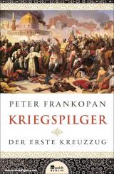 Frankopan, Peter: Kriegspilger. Der erste Kreuzzug 