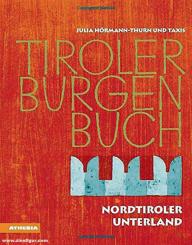 Trapp, Oswald/Hörmann-Thurn und Taxis, Julia (Hrsg.): Tiroler Burgenbuch. Band 11: Nordtiroler Unterland 