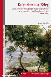 Brösicke, Katrin: Kulturkontakt Krieg. Spanienbilder deutschsprachiger Teilnehmer am spanischen Unabhängigkeitskrieg 1808-1814 
