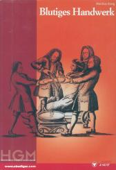 König, Matthias: Blutiges Handwerk. Die Entwicklung der österreichischen Feldsanität zwischen 1748 und 1785 