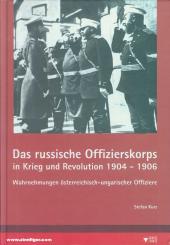 Kurz, Stefan: Das russische Offizierskorps in Krieg und Revolution 1904-1906. Wahrnehmungen österreichisch-ungarischer Offiziere 