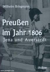 Bringmann, Wilhelm: Preußen im Jahr 1806. Jena und Auerstedt 
