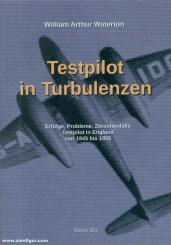 Waterton, William A.: Testpilot in Turbulenzen. Erfolge, Probleme, Zwischenfälle. Testpilot in England von 1945 bis 1955 