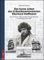 Blumenthal, Stefan: Das kurze Leben des U-Bootkommandanten Eberhard Hoffmann 