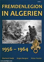 Nadjé, Eberhard/Bergner, Jürgen/Fessler, Dieter: Fremdenlegion in Algerien 1956-1964. 